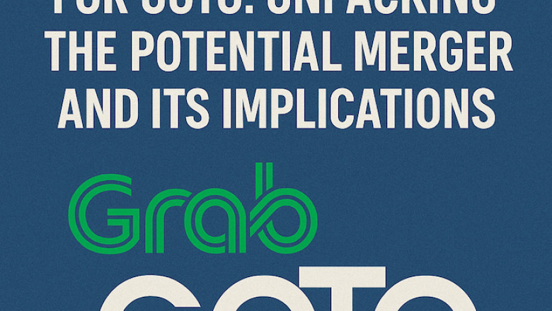 What If Grab Acquires GoTo? Understanding the Stakes of a $7 Billion Deal